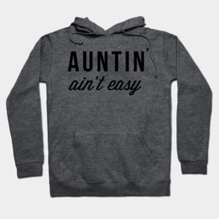 Auntin' Ain't Easy Funny Auntie Favorite Aunt / Fun Aunt Design Hoodie